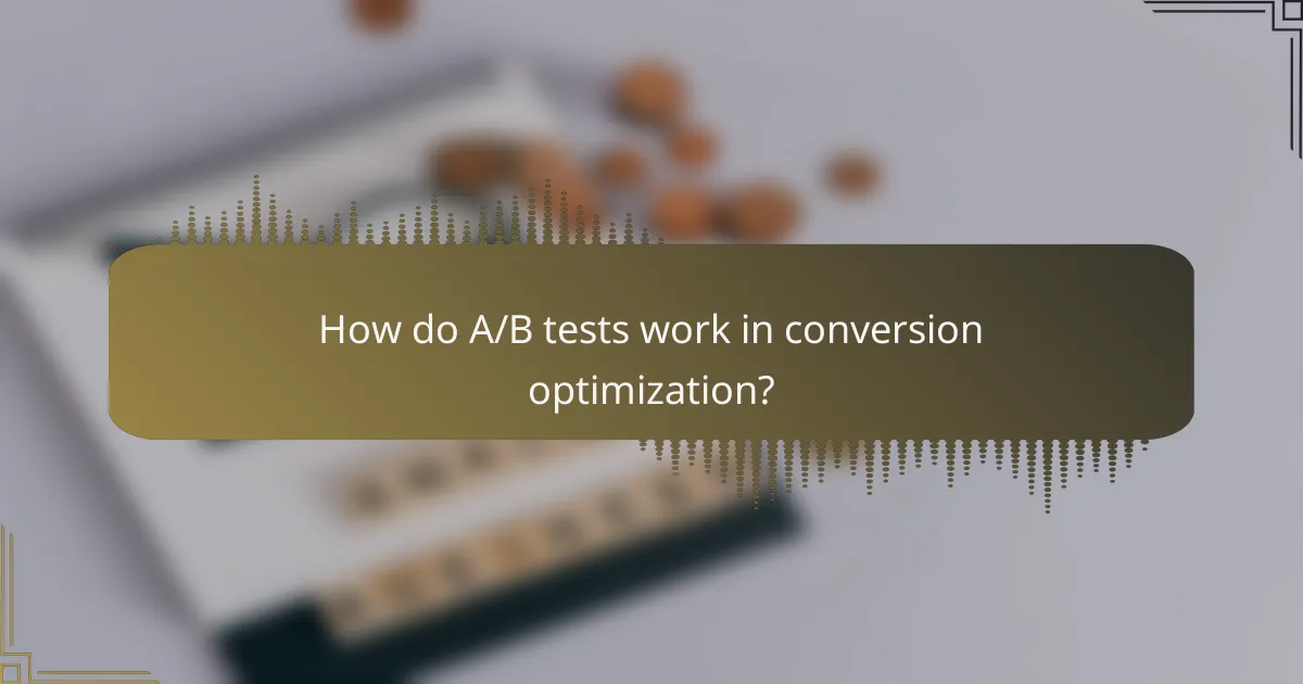 How do A/B tests work in conversion optimization?