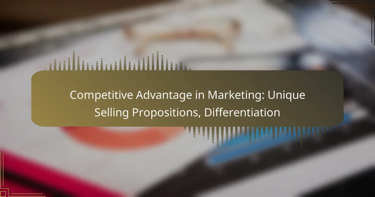 Competitive Advantage in Marketing: Unique Selling Propositions, Differentiation