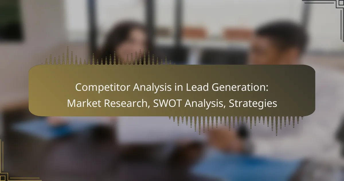 Competitor Analysis in Lead Generation: Market Research, SWOT Analysis, Strategies