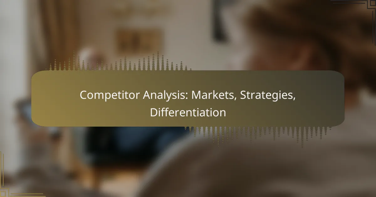 Competitor Analysis: Markets, Strategies, Differentiation
