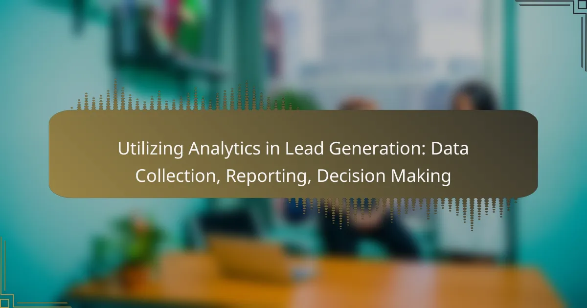 Utilizing Analytics in Lead Generation: Data Collection, Reporting, Decision Making