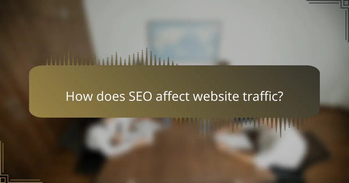 How does SEO affect website traffic?