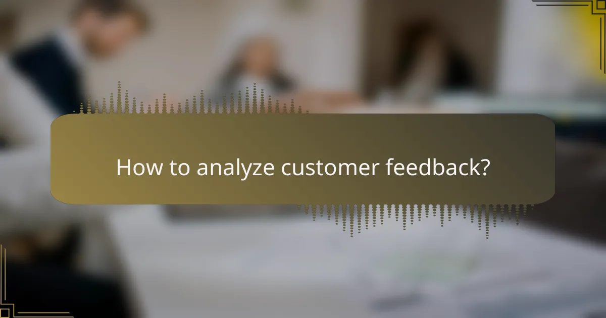 How to analyze customer feedback?