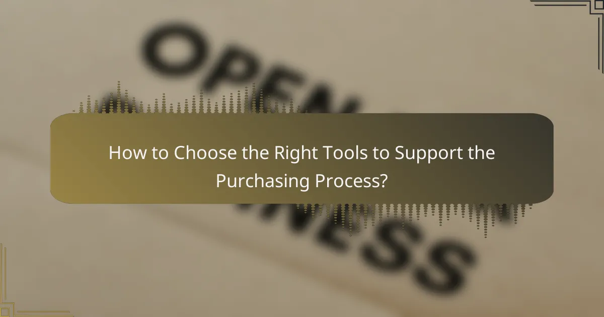 How to Choose the Right Tools to Support the Purchasing Process?