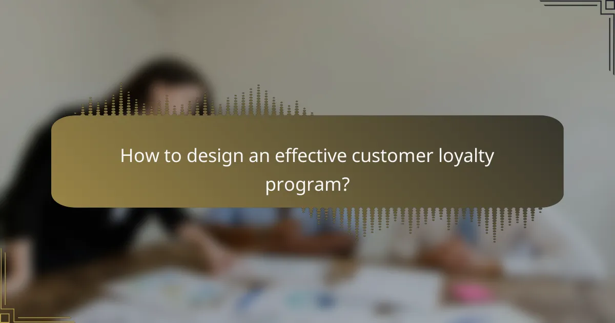How to design an effective customer loyalty program?