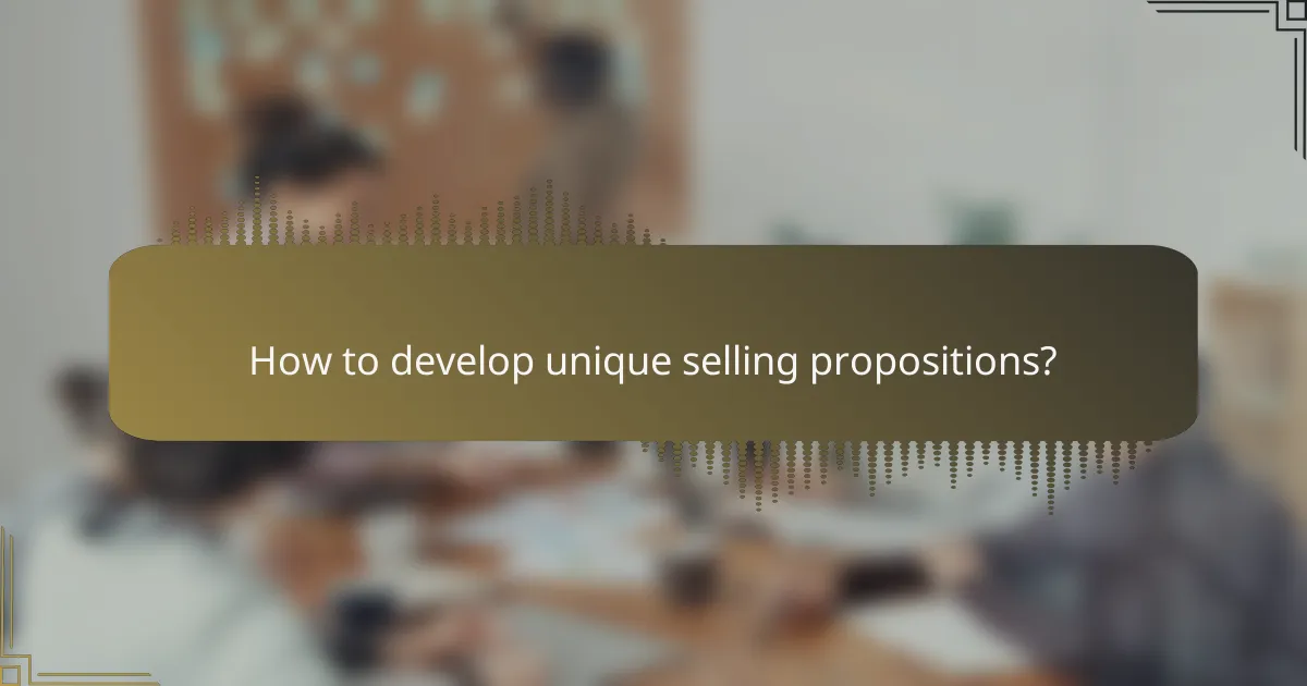 How to develop unique selling propositions?