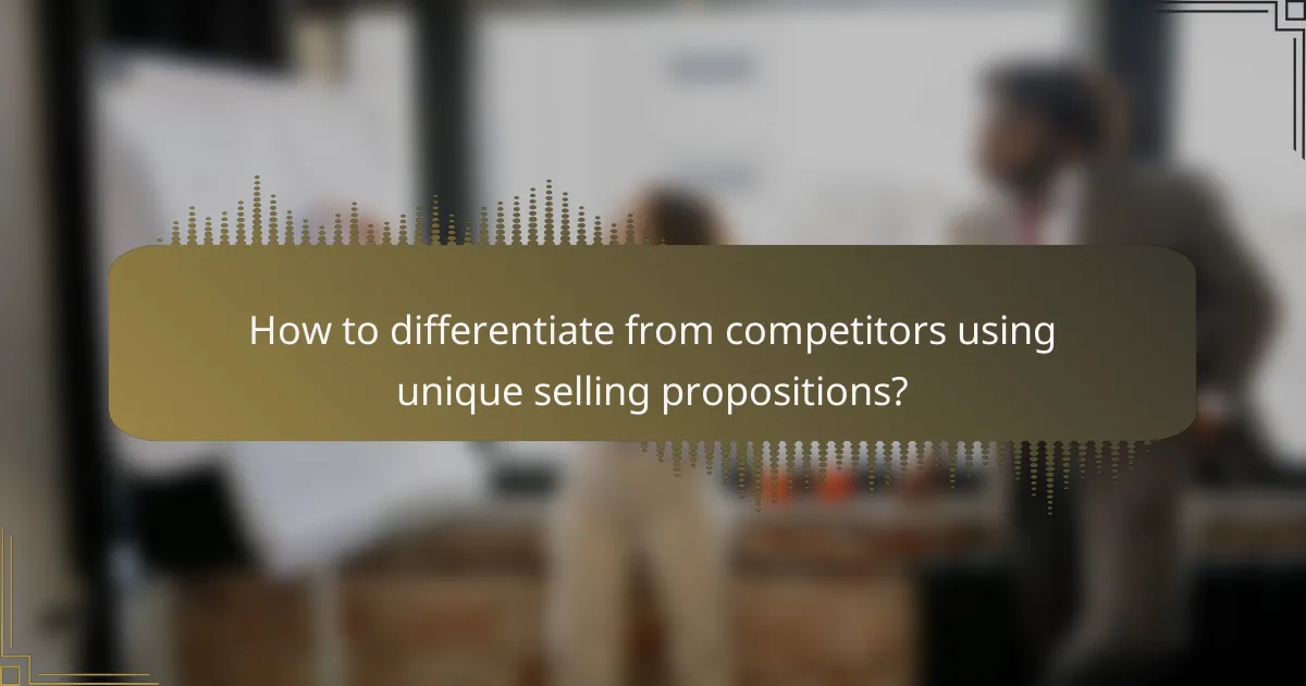 How to differentiate from competitors using unique selling propositions?