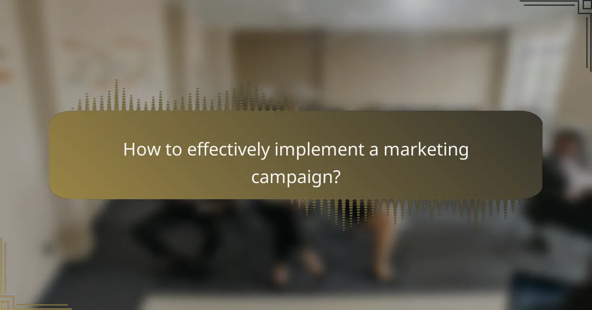 How to effectively implement a marketing campaign?