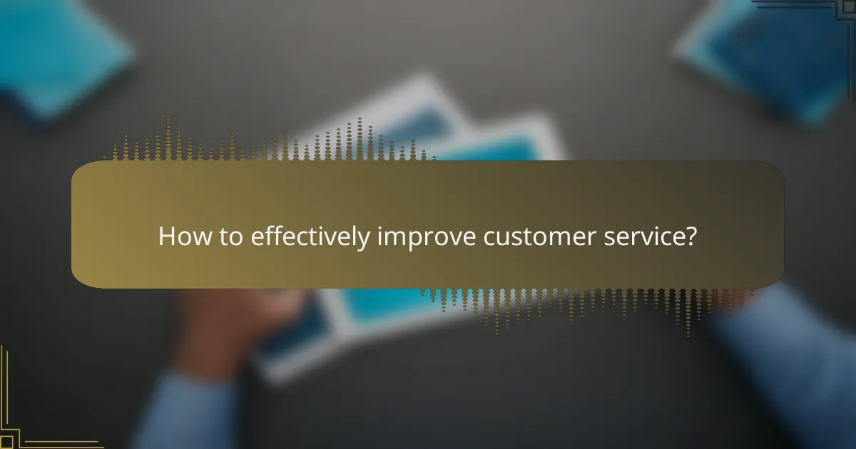 How to effectively improve customer service?
