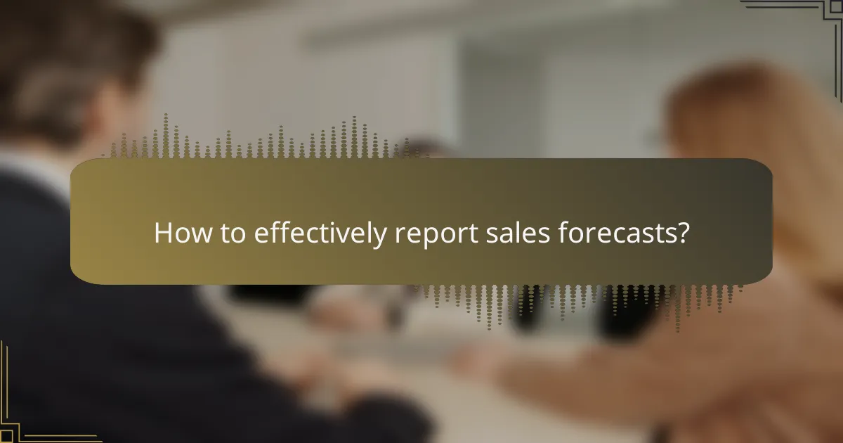 How to effectively report sales forecasts?