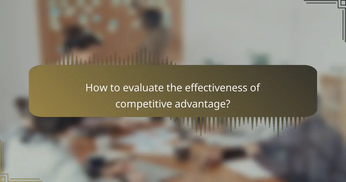 How to evaluate the effectiveness of competitive advantage?