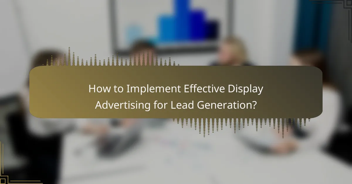 How to Implement Effective Display Advertising for Lead Generation?