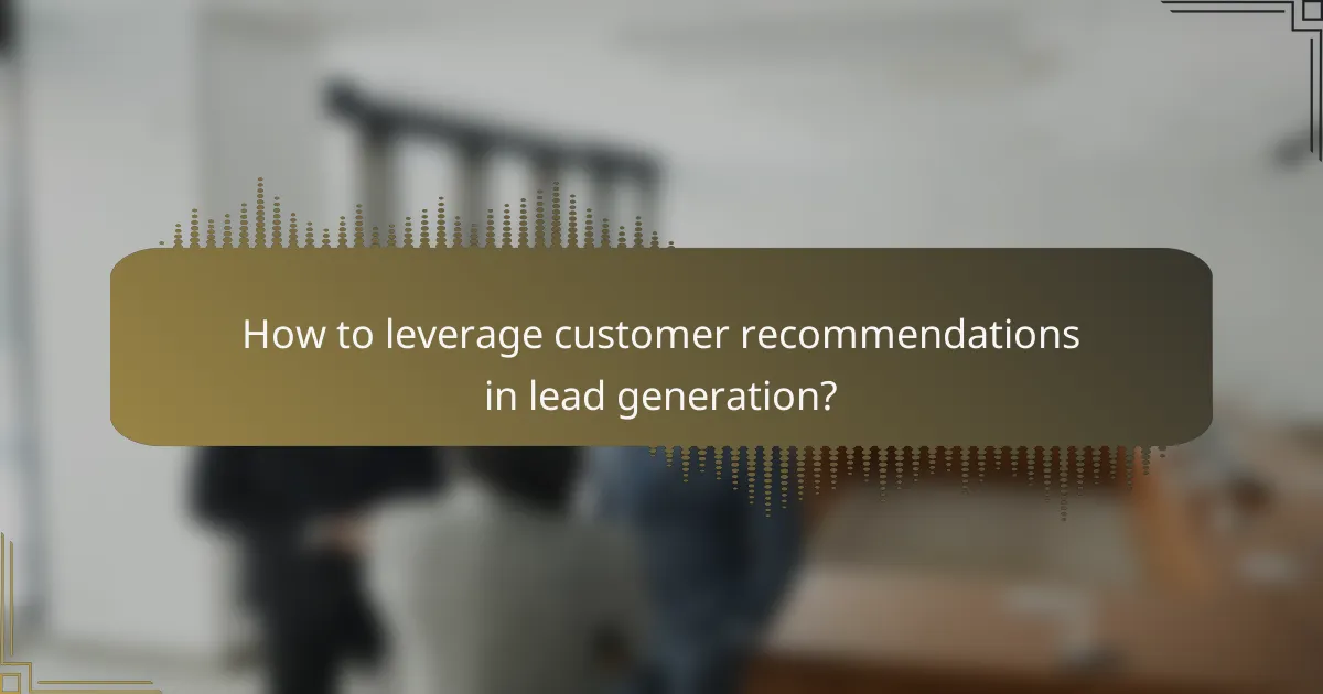 How to leverage customer recommendations in lead generation?
