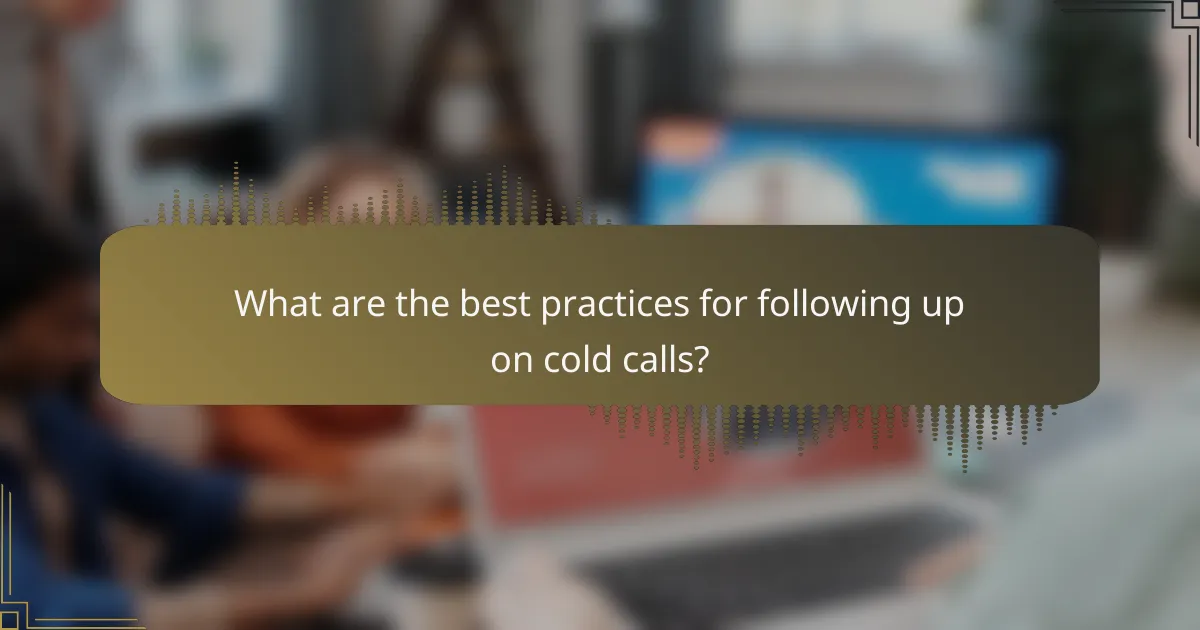 What are the best practices for following up on cold calls?