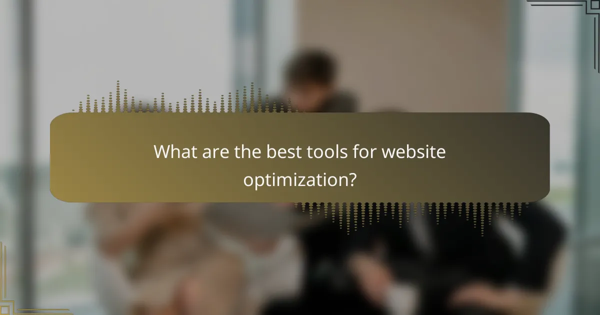 What are the best tools for website optimization?