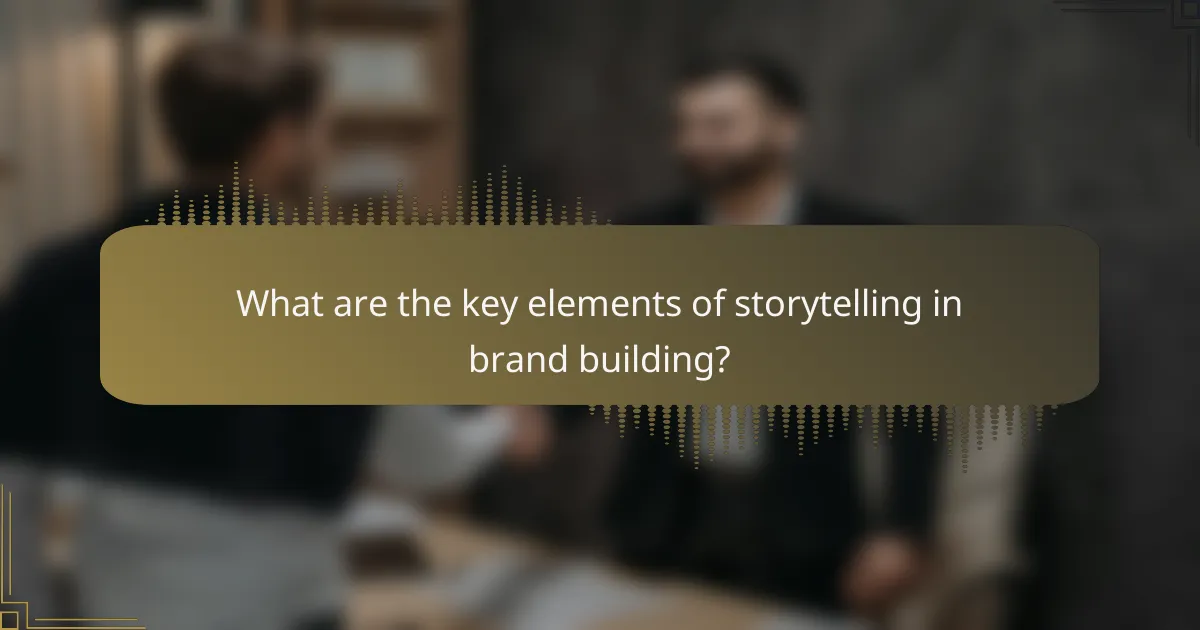 What are the key elements of storytelling in brand building?