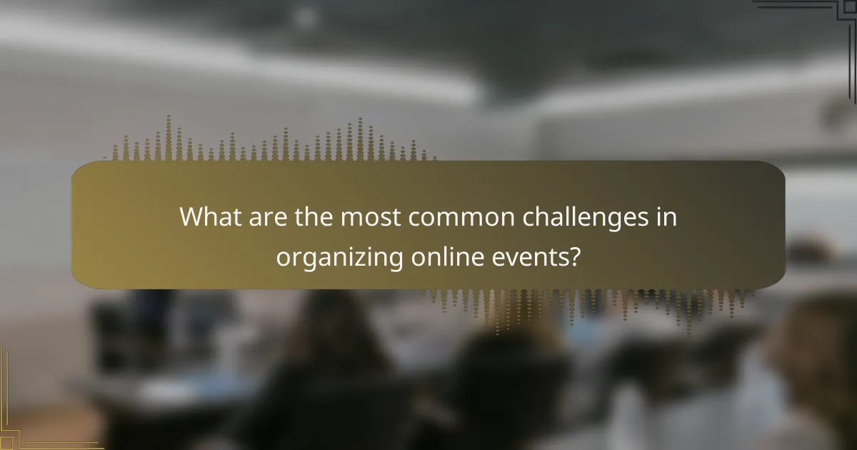 What are the most common challenges in organizing online events?