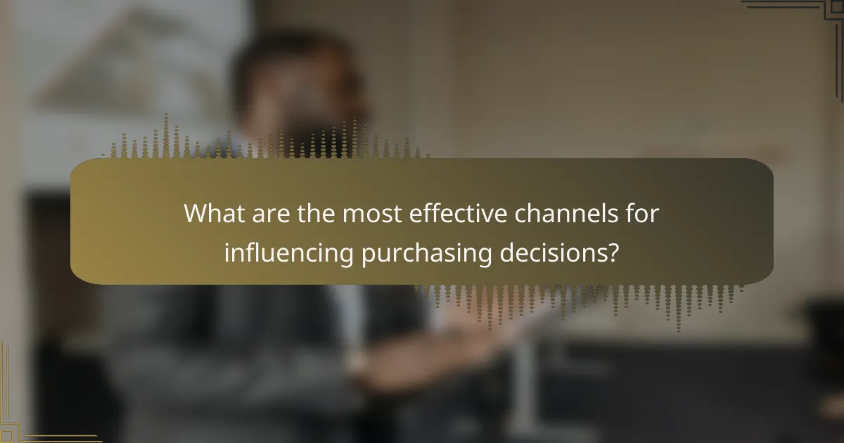 What are the most effective channels for influencing purchasing decisions?