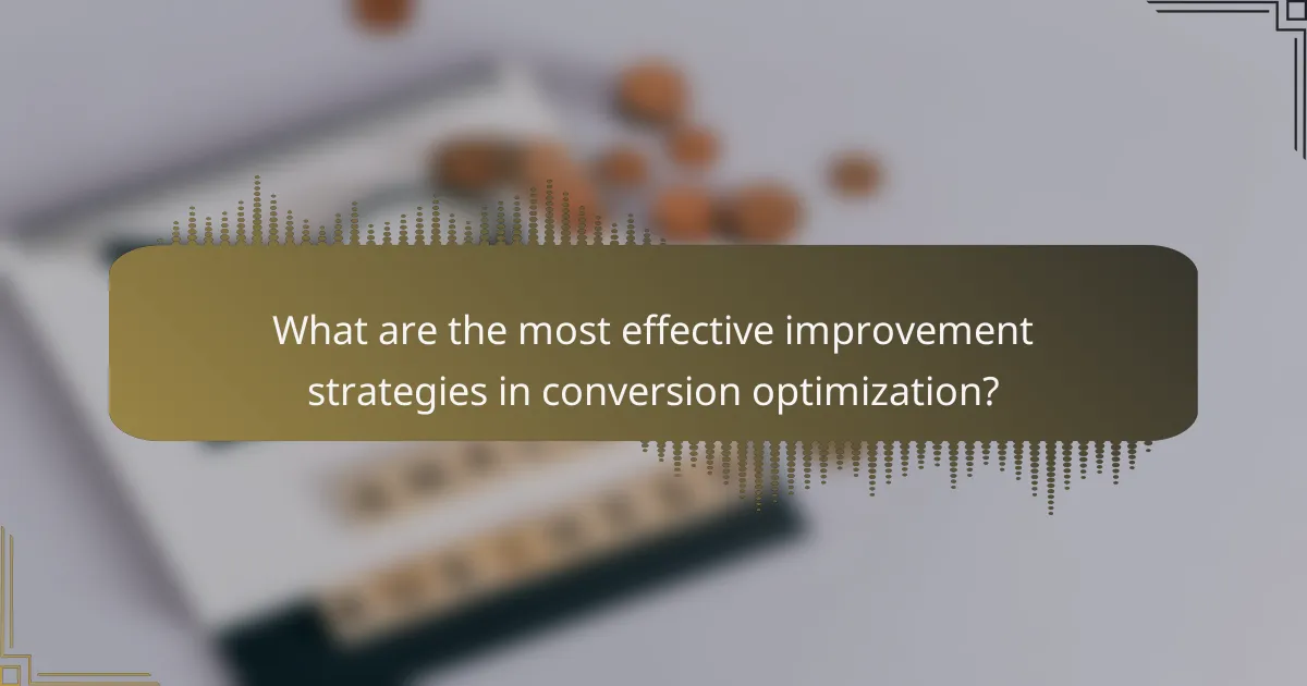 What are the most effective improvement strategies in conversion optimization?