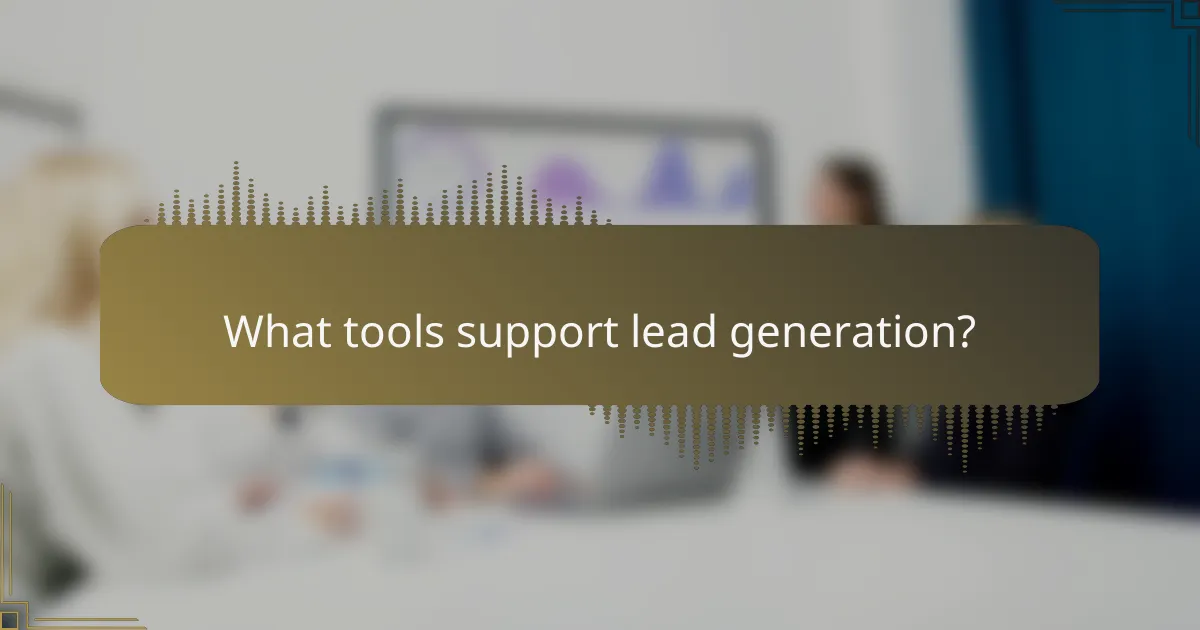 What tools support lead generation?